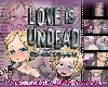 [K2SⓂ] LOVE IS UNDEAD ラブ・イズ・アンデッド V1.14 (RAR 284MB/T-SLG|LS)(1P)